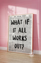 What If It All Works Out Retro Newspaper Poster