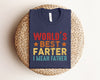 World's Best Farter I mean Father,Father Shirt, Cool Dad Shirt, Dad Shirt, Father's Day Shirt, Father Gift, Dad Gift, Best Dad Shirt