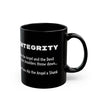 Integrity Quote / Black Mug (11oz, 15oz) / Sarcastic Meme / Funny Gift for Everyone / Dad Jokes