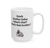 Eewh Brother mug, Brother Eewhh mug, What's That mug, Funny Meme mug, Brother What's That mug, Funny Gift mug, Ew Mug, (11oz, 15oz)