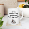 Eewh Brother mug, Brother Eewhh mug, What's That mug, Funny Meme mug, Brother What's That mug, Funny Gift mug, Ew Mug, (11oz, 15oz)