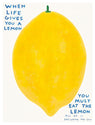 When Life Gives You A Lemon | Lemon wall art | shrigley poster